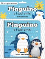 Pinguino e i suoi amici. Ediz. a colori. Con pupazzo di Vinicio Salvini edito da Dami Editore