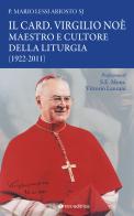 Il card. Virgilio Noè. Maestro e cultore della liturgia (1922-2011) di Mario Lessi Ariosto edito da Tau