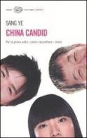 China Candid. Il Popolo sulla Repubblica popolare di Sang Ye edito da Einaudi