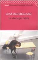 Le strategie fatali di Jean Baudrillard edito da Feltrinelli