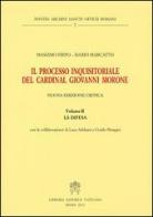 Il processo inquisitoriale del cardinal Giovanni Morone vol. 2 di Massimo Firpo, Dario Marcatto edito da Libreria Editrice Vaticana
