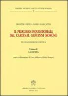 Il processo inquisitoriale del cardinal Giovanni Morone vol.2 di Massimo Firpo, Dario Marcatto edito da Libreria Editrice Vaticana