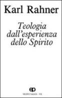 Teologia dall'esperienza dello Spirito. Nuovi saggi vol.6 di Karl Rahner edito da San Paolo Edizioni