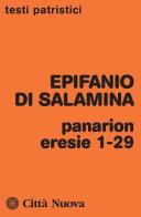 Panarion. Eresie 1-29 di Epifanio di Salamina edito da Città Nuova