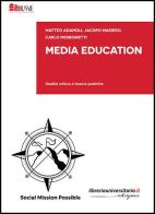 Media Education di Matteo Adamoli, Jacopo Masiero, Carlo Meneghetti edito da libreriauniversitaria.it