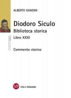 Diodoro Siculo. Biblioteca storica. Libro XXXI. Commento storico di Alberto Gandini edito da Vita e Pensiero