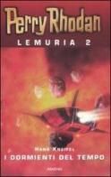 I dormienti del tempo. Perry Rhodan. Lemuria vol.2 di Hans Kneifel edito da Armenia