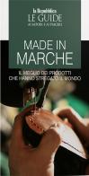 Made in Marche. Il meglio dei prodotti che hanno stregato il mondo edito da Gedi (Gruppo Editoriale)