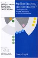 Studiare insieme, crescere insieme. Un'indagine sulle seconde generazioni in dieci regioni italiane edito da Franco Angeli