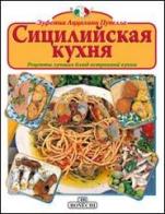La cucina siciliana. Ediz. russa di Eufemia Azzolina Pupella edito da Bonechi