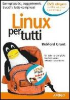 Linux per tutti. Con DVD-ROM di Rickford Grant edito da Apogeo