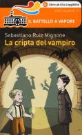 La cripta del vampiro. Ediz. ad alta leggibilità di Sebastiano Ruiz-Mignone edito da Piemme
