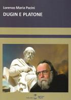 Dugin e Platone di Lorenzo Maria Pacini edito da Settimo Sigillo-Europa Lib. Ed