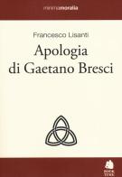 Apologia di Gaetano Bresci di Francesco Lisanti edito da Book Time