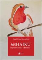 365 Haiku. Impermanenza e eternità di Gaia Ortino Moreschini edito da Helicon