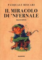 Il miracolo di 'Nfernale di Pasquale Biscari edito da Magenes