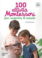 100 attività Montessori per scoprire il mondo. 3-6 anni di Ève Herrmann edito da L'Ippocampo Ragazzi