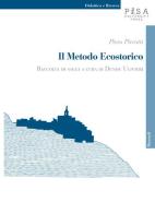 Il metodo ecostorico. Raccolta di saggi di Piero Pierotti edito da Pisa University Press