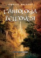 L' antologia dell'ovest di Fabrizio Malagoli edito da Sensoinverso Edizioni