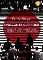 Orizzonte Giappone. Viaggio fra cultura, cucina e natura di un paese all'apparenza incomprensibile di Patrick Colgan edito da goWare