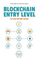 Blockchain entry level. La rete del XXI secolo di Paolo Siligoni, Clemente Venece edito da Fausto Lupetti Editore