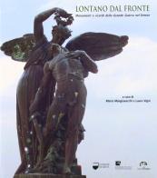 Lontano dal fronte. Monumenti e ricordi della grande guerra nel senese di Maria Mangiavacchi, Laura Vigni edito da NIE