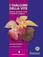 Giallumi della vite. Sintomi, epidemia e lotta, l'esperienza reggiana edito da L'Informatore Agrario