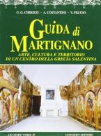 Guida di Martignano. Arte, cultura e territorio di un centro della Grecia salentina di Gino G. Chirizzi, Antonio Costantini, Mario Cazzato edito da Congedo