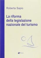 La riforma della legislazione nazionale del turismo di Roberto Sapio edito da Manni