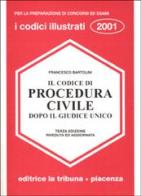 Il codice di procedura civile dopo il giudice unico di Francesco Bartolini edito da La Tribuna