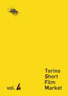 Torino short film market vol.4 edito da Edizioni Visual Grafika