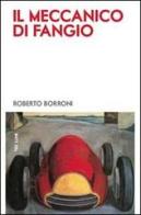 Il meccanico di Fangio di Roberto Borroni edito da Tre Lune