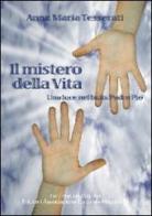 Il mistero della vita. Una luce nel buio: padre Pio di Anna M. Tesserati edito da Maggiolina