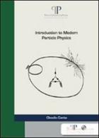 Introduction to modern particle physics di Claudio Conta edito da Biblioteca delle Scienze