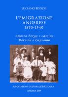 L' emigrazione angerese 1870-1940. Angera borgo e cascine, Barzola e Capronno di Luciano Besozzi edito da Partegora