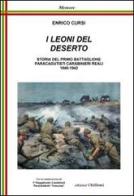 I leoni del deserto. Storia del primo battaglione paracadutisti carabinieri reali 1940-1942 di Enrico Cursi edito da Chillemi