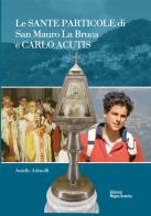 Le sante Particole di San Mauro La Bruca e Carlo Acutis di Aniello Adinolfi edito da Magna Graecia