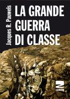 La grande guerra di classe di Jacques R. Pauwels edito da Zambon Editore