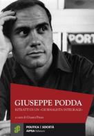 Giuseppe Podda. Ritratti di un «giornalista integrale» edito da Aipsa