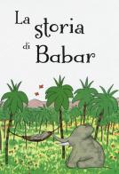 La storia di Babar. Ediz. a colori di Jean de Brunhoff edito da Picarona Italia