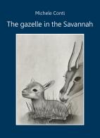 The gazelle in the Savannah di Michele Conti edito da Youcanprint