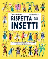 Rispetta gli insetti. Ediz. a colori di Jules Howard, Gosia Herba edito da Giunti Editore