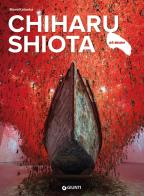 Chiharu Shiota. Ediz. italiana di Mami Kataoka edito da Giunti Editore