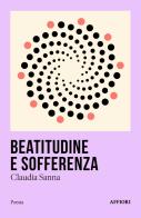 Beatitudine e sofferenza di Claudia Sanna edito da Affiori