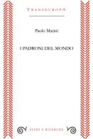 I padroni del mondo di Paolo Marini edito da Transeuropa