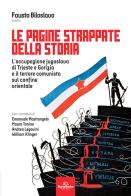Le pagine strappate della storia. L'occupazione jugoslava di Trieste e Gorizia e il terrore comunista sul confine orientale di Fausto Biloslavo, Emanuele Mastrangelo, Mauro Tonino edito da Signs Publishing