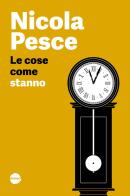 Le cose come stanno di Nicola Pesce edito da Burno