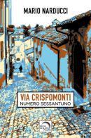 Via Crispomonti. Numero sessantuno di Mario Narducci edito da Mondo Nuovo