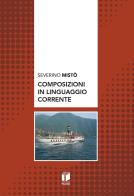 Composizioni in linguaggio corrente di Severino Mistò edito da Casa Editrice Pagine
