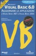 Visual Basic 6.0. Aggiornare le applicazioni a Visual Basic.Net e Visual Basic 2005. Con Cd-ROM edito da Mondadori Informatica